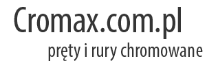Pręty i rury chromowane Cromax